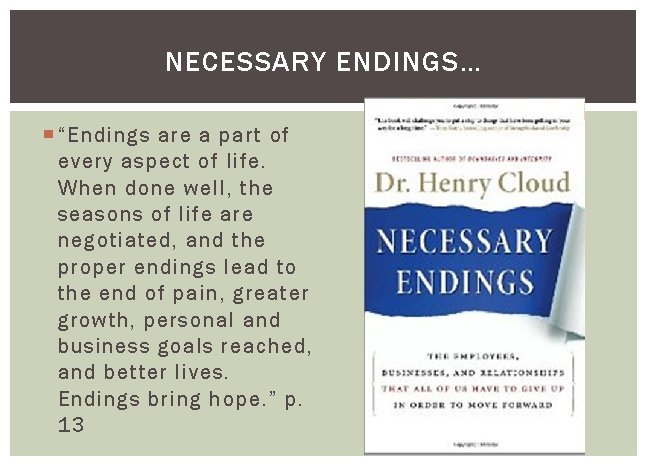 NECESSARY ENDINGS… “Endings are a part of every aspect of life. When done well,