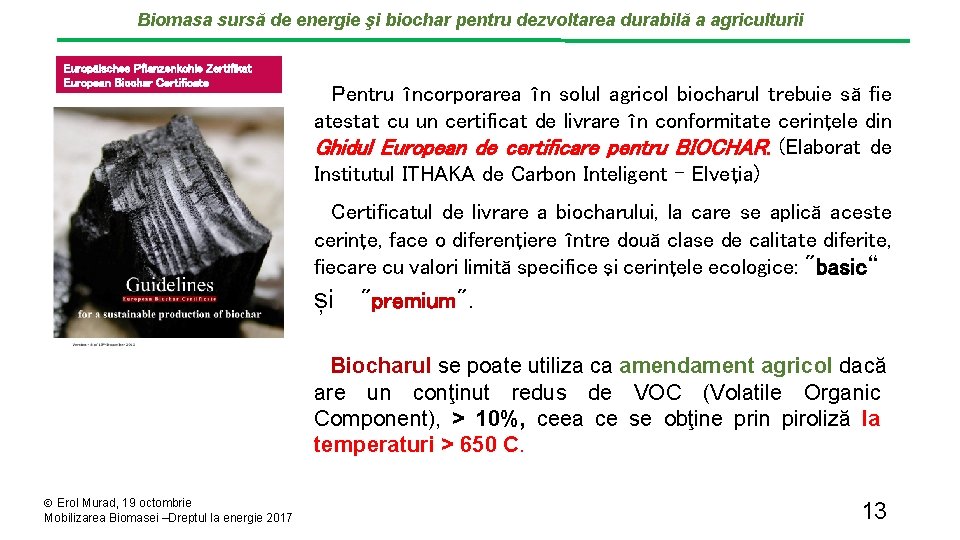 Biomasa sursă de energie şi biochar pentru dezvoltarea durabilă a agriculturii Europäisches Pflanzenkohle Zertifikat