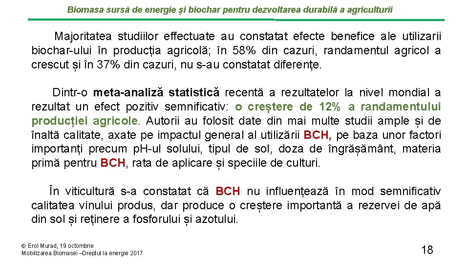 Biomasa sursă de energie şi biochar pentru dezvoltarea durabilă a agriculturii Majoritatea studiilor effectuate Biomasa sursă de energie şi biochar pentru dezvoltarea durabilă a agriculturii Majoritatea studiilor effectuate