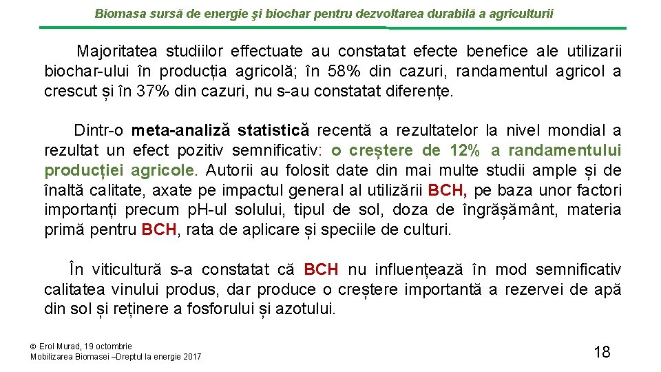 Biomasa sursă de energie şi biochar pentru dezvoltarea durabilă a agriculturii Majoritatea studiilor effectuate