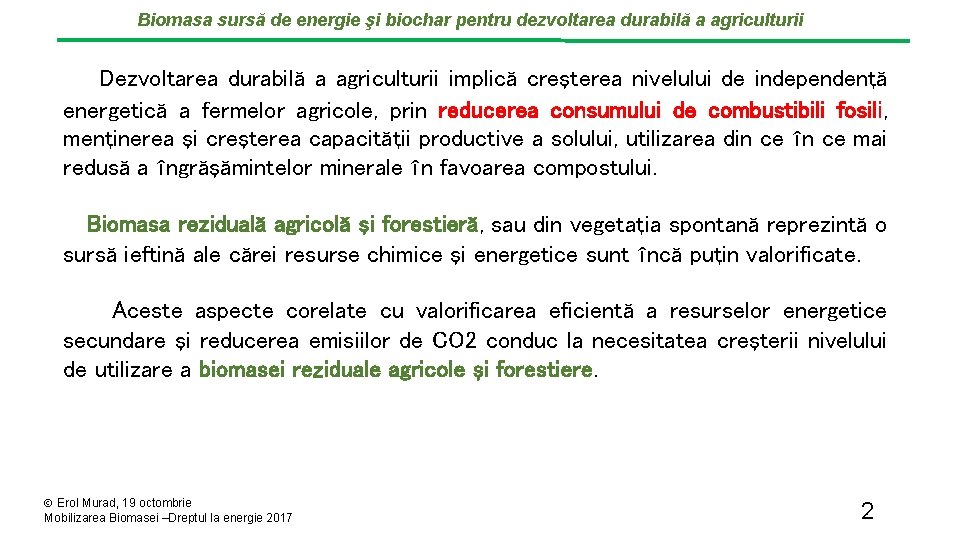 Biomasa sursă de energie şi biochar pentru dezvoltarea durabilă a agriculturii Dezvoltarea durabilă a Biomasa sursă de energie şi biochar pentru dezvoltarea durabilă a agriculturii Dezvoltarea durabilă a