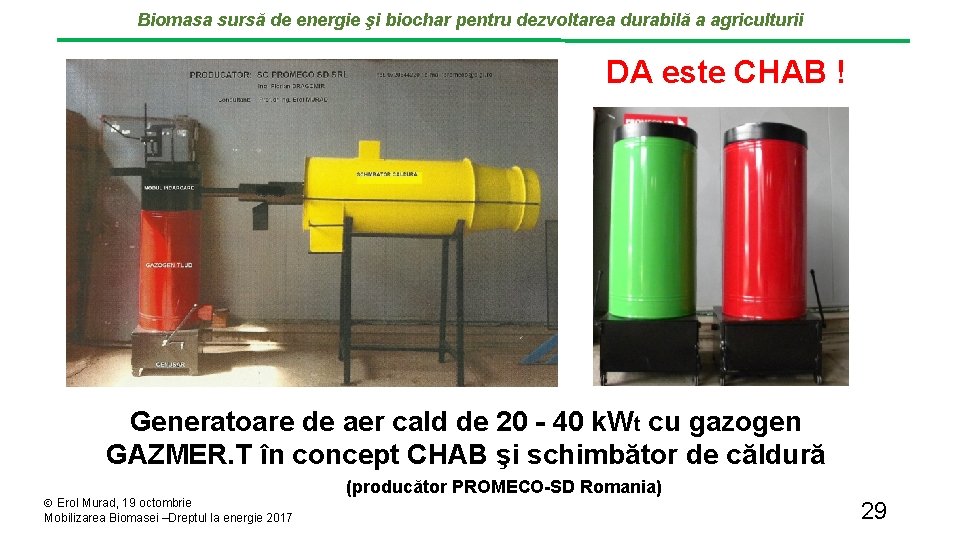 Biomasa sursă de energie şi biochar pentru dezvoltarea durabilă a agriculturii DA este CHAB