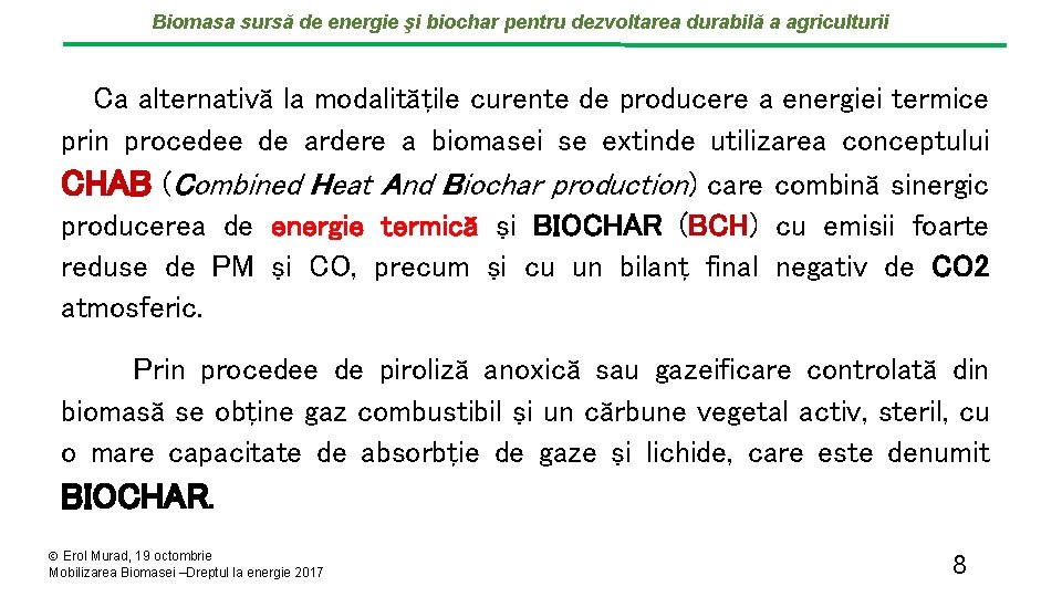 Biomasa sursă de energie şi biochar pentru dezvoltarea durabilă a agriculturii Ca alternativă la Biomasa sursă de energie şi biochar pentru dezvoltarea durabilă a agriculturii Ca alternativă la