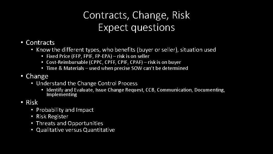 Contracts, Change, Risk Expect questions • Contracts • Know the different types, who benefits