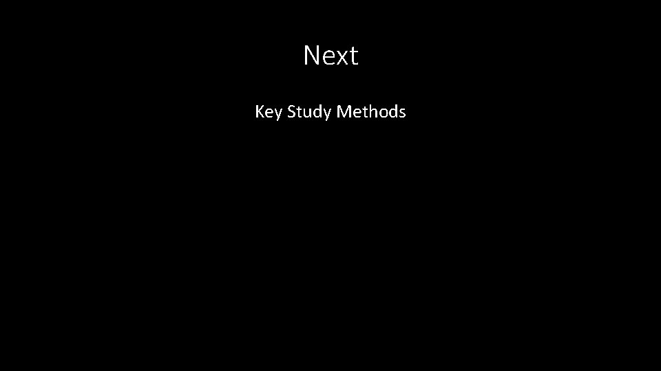 Next Key Study Methods 