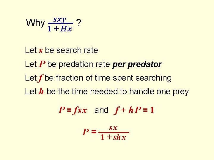 sxy ? Why —––– 1 + Hx Let s be search rate Let P