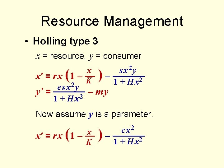 Resource Management • Holling type 3 x = resource, y = consumer x s