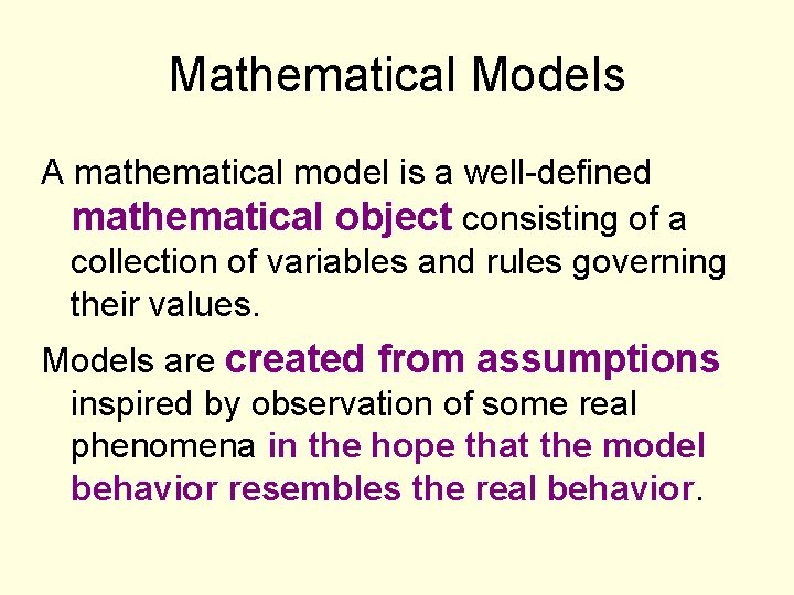 Mathematical Models A mathematical model is a well-defined mathematical object consisting of a collection