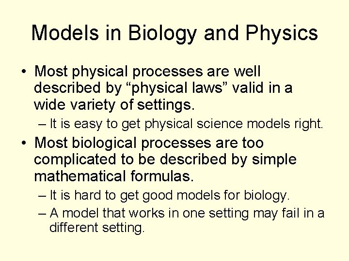 Models in Biology and Physics • Most physical processes are well described by “physical