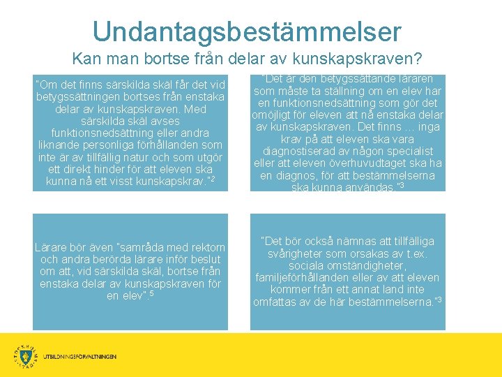 Undantagsbestämmelser Kan man bortse från delar av kunskapskraven? ”Om det finns särskilda skäl får