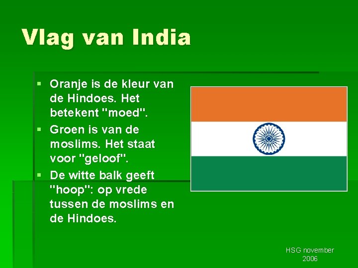 Vlag van India § Oranje is de kleur van de Hindoes. Het betekent "moed".