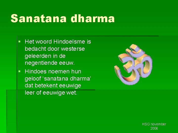 Sanatana dharma § Het woord Hindoeïsme is bedacht door westerse geleerden in de negentiende