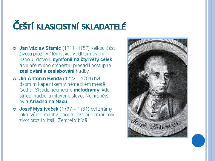 ČEŠTÍ KLASICISTNÍ SKLADATELÉ Jan Václav Stamic (1717 -1757) velkou část života prožil v Německu.