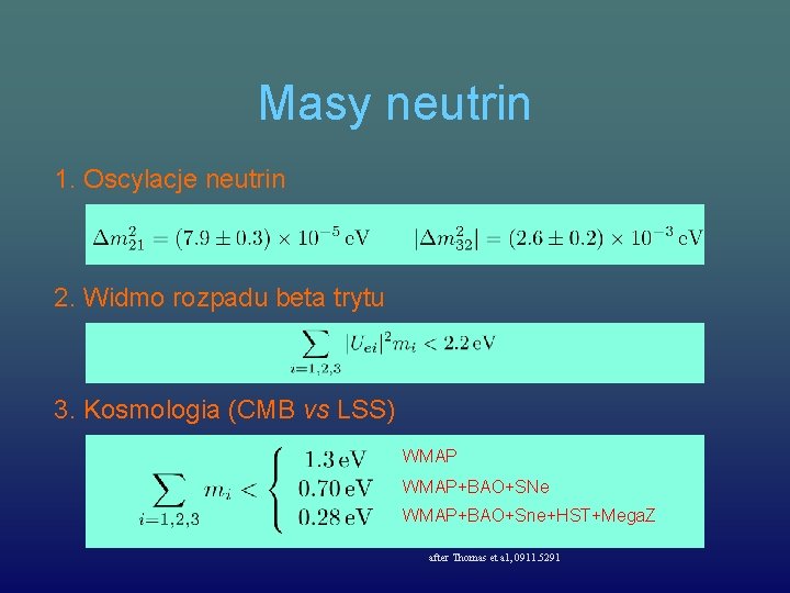 Masy neutrin 1. Oscylacje neutrin 2. Widmo rozpadu beta trytu 3. Kosmologia (CMB vs