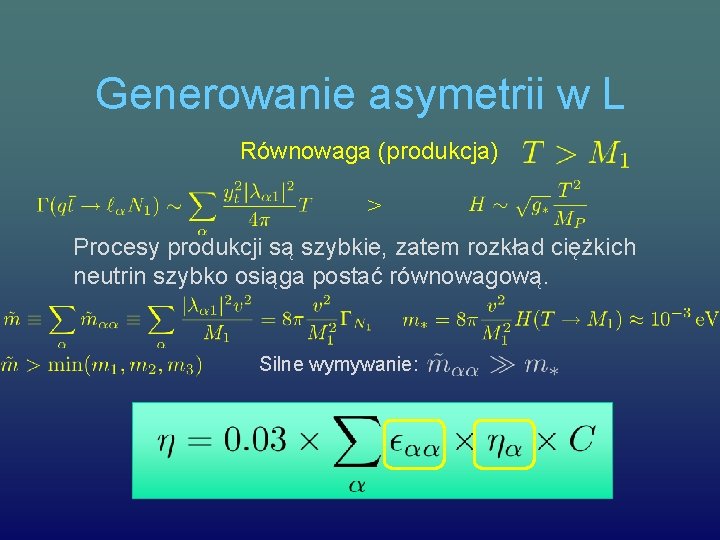 Generowanie asymetrii w L Równowaga (produkcja) > Procesy produkcji są szybkie, zatem rozkład ciężkich