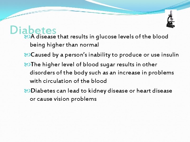 Diabetes A disease that results in glucose levels of the blood being higher than