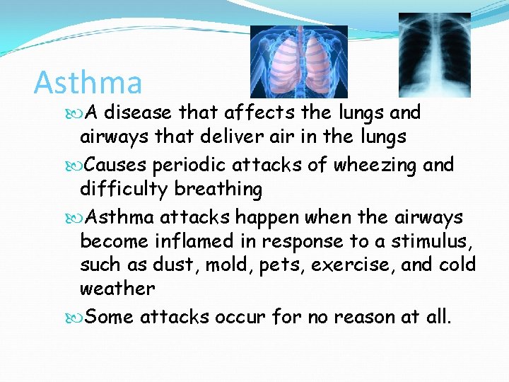 Asthma A disease that affects the lungs and airways that deliver air in the