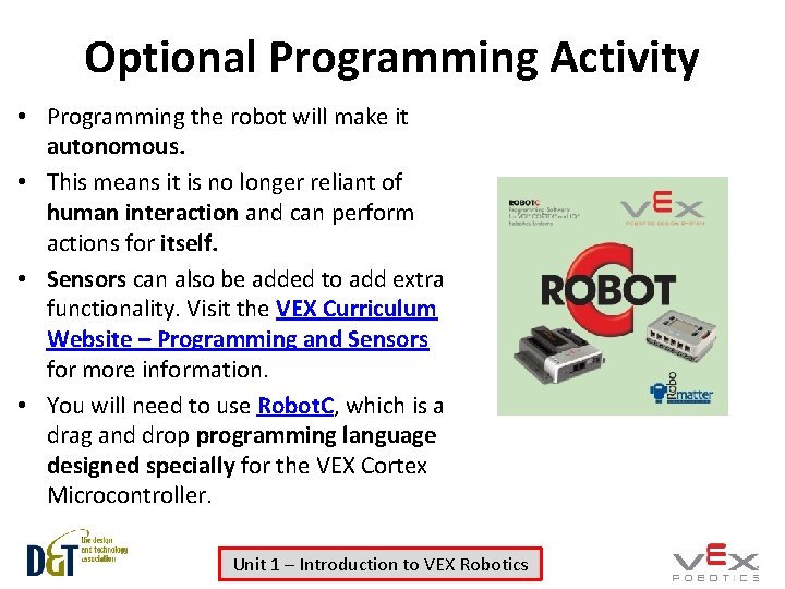 Optional Programming Activity • Programming the robot will make it autonomous. • This means