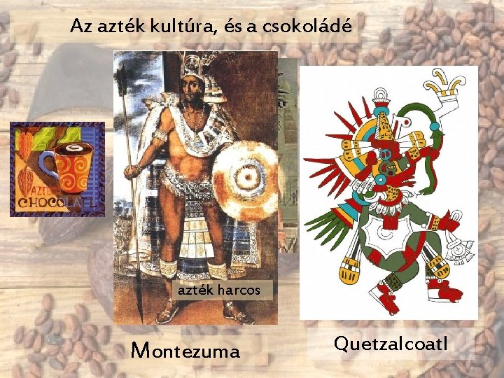 Az azték kultúra, és a csokoládé azték harcos Montezuma Quetzalcoatl 