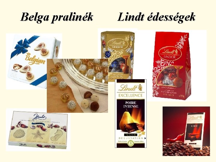 Belga pralinék Lindt édességek 