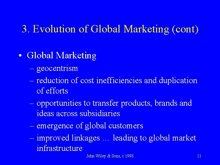 3. Evolution of Global Marketing (cont) • Global Marketing – geocentrism – reduction of