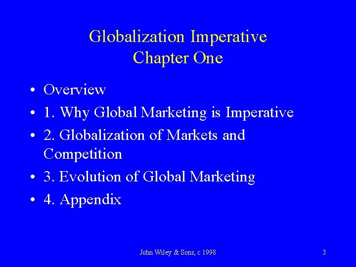 Globalization Imperative Chapter One • Overview • 1. Why Global Marketing is Imperative •