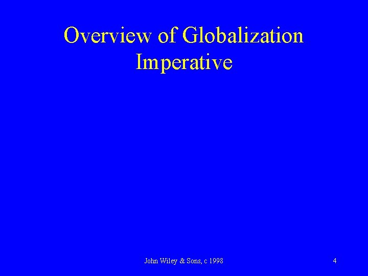 Overview of Globalization Imperative John Wiley & Sons, c 1998 4 