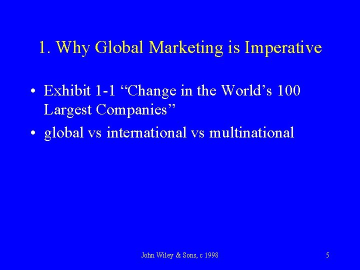 1. Why Global Marketing is Imperative • Exhibit 1 -1 “Change in the World’s