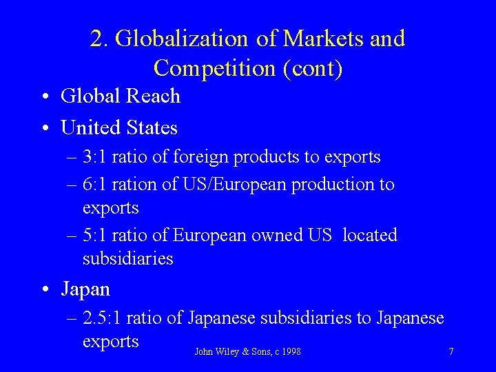 2. Globalization of Markets and Competition (cont) • Global Reach • United States –