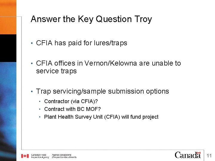 Answer the Key Question Troy • CFIA has paid for lures/traps • CFIA offices