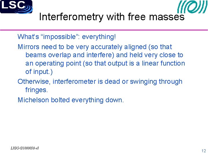 Interferometry with free masses What’s “impossible”: everything! Mirrors need to be very accurately aligned