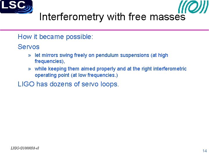 Interferometry with free masses How it became possible: Servos » let mirrors swing freely