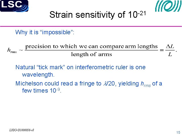 Strain sensitivity of 10 -21 Why it is “impossible”: Natural “tick mark” on interferometric