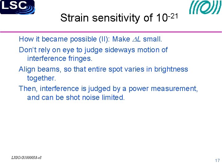 Strain sensitivity of 10 -21 How it became possible (II): Make DL small. Don’t