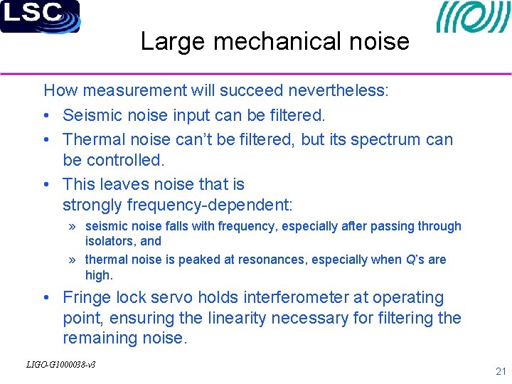 Large mechanical noise How measurement will succeed nevertheless: • Seismic noise input can be