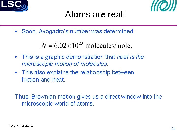 Atoms are real! • Soon, Avogadro’s number was determined: • This is a graphic