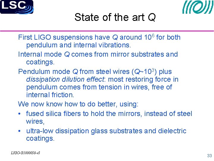 State of the art Q First LIGO suspensions have Q around 106 for both