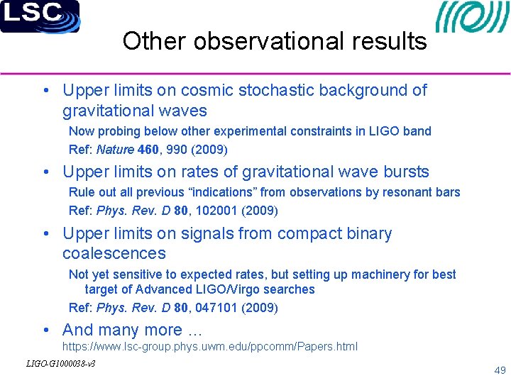 Other observational results • Upper limits on cosmic stochastic background of gravitational waves Now