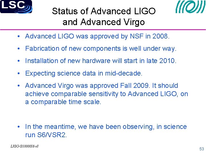 Status of Advanced LIGO and Advanced Virgo • Advanced LIGO was approved by NSF