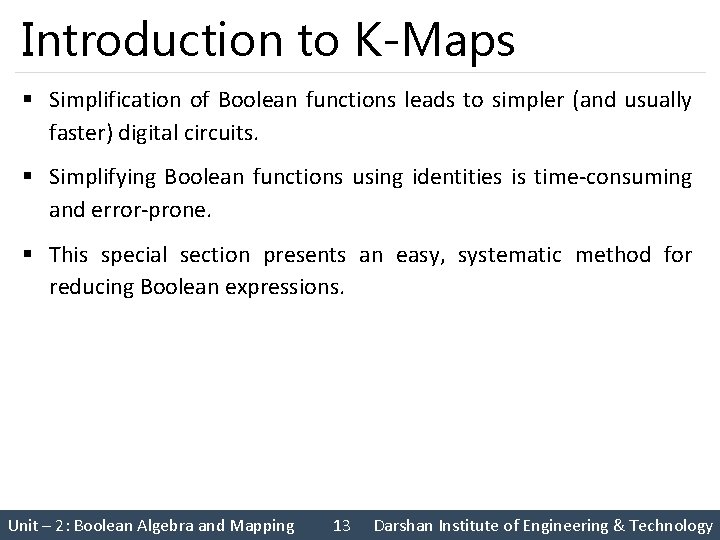 Introduction to K-Maps § Simplification of Boolean functions leads to simpler (and usually faster)