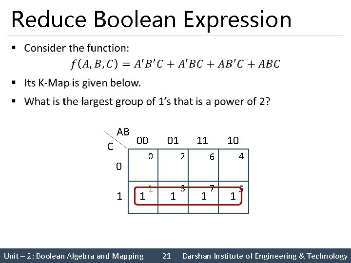 Reduce Boolean Expression § AB C 00 0 1 1 Unit – 2: Boolean