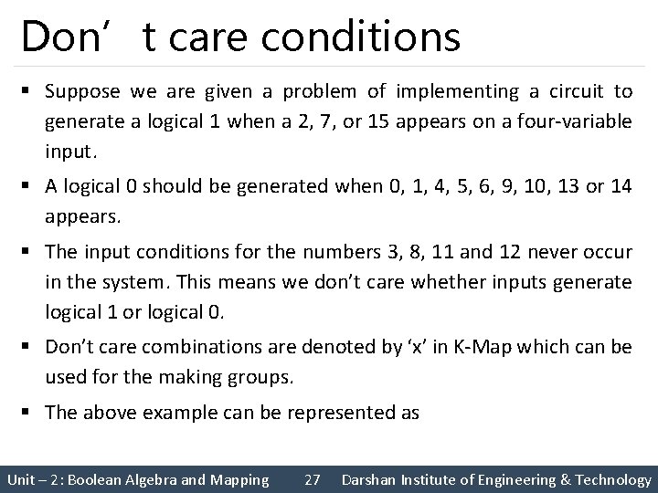 Don’t care conditions § Suppose we are given a problem of implementing a circuit