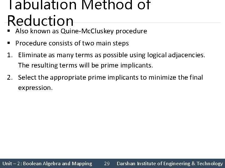 Tabulation Method of Reduction § Also known as Quine-Mc. Cluskey procedure § Procedure consists