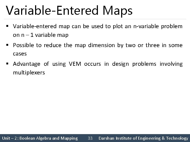 Variable-Entered Maps § Variable-entered map can be used to plot an n-variable problem on