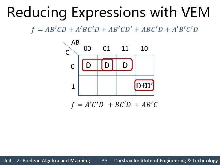 Reducing Expressions with VEM AB C 0 00 01 11 D D D 10