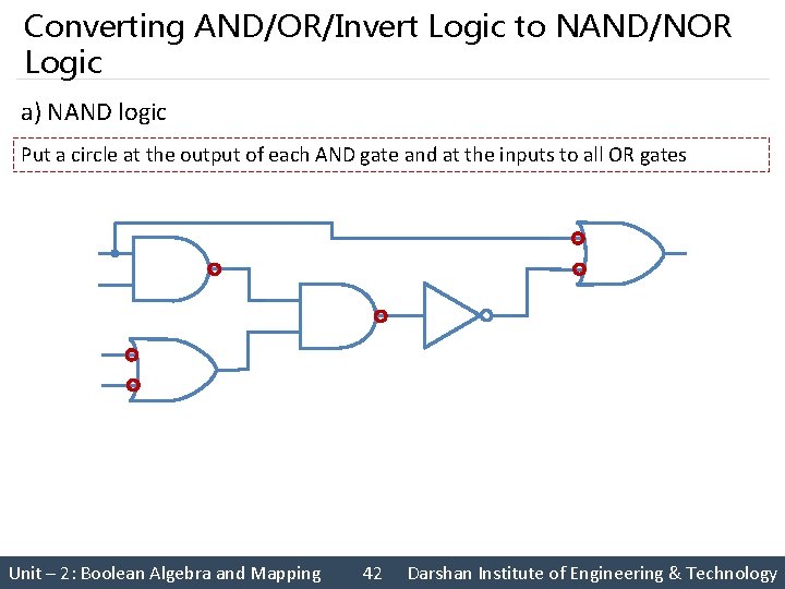 Converting AND/OR/Invert Logic to NAND/NOR Logic a) NAND logic Put a circle at the