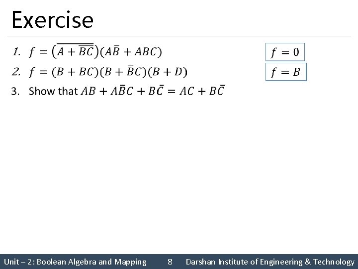 Exercise § Unit – 2: Boolean Algebra and Mapping 8 Darshan Institute of Engineering