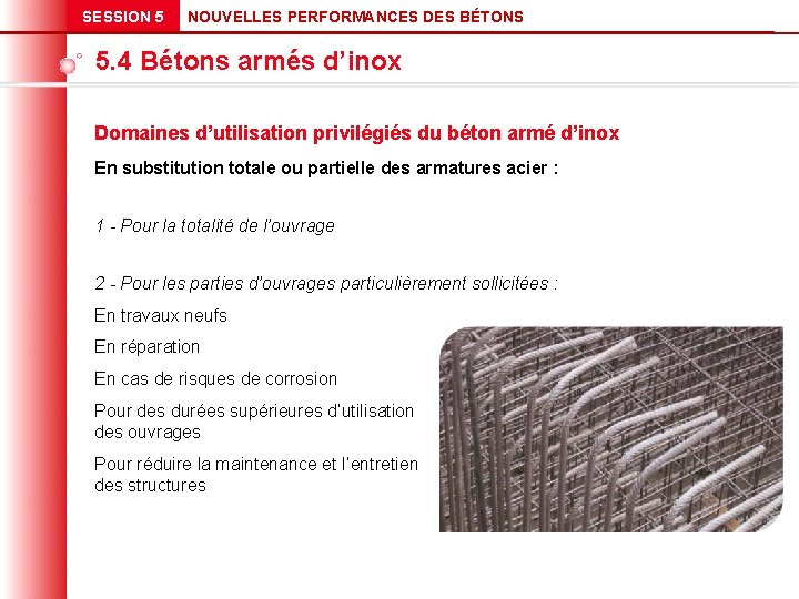 SESSION 5 NOUVELLES PERFORMANCES DES BÉTONS 5. 4 Bétons armés d’inox Domaines d’utilisation privilégiés