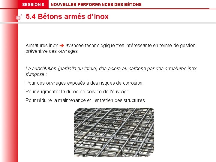 SESSION 5 NOUVELLES PERFORMANCES DES BÉTONS 5. 4 Bétons armés d’inox Armatures inox avancée