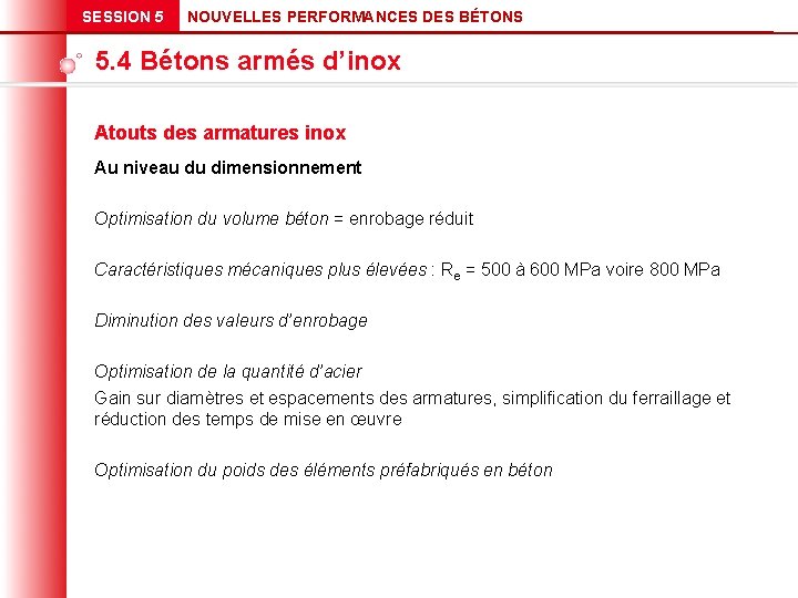 SESSION 5 NOUVELLES PERFORMANCES DES BÉTONS 5. 4 Bétons armés d’inox Atouts des armatures